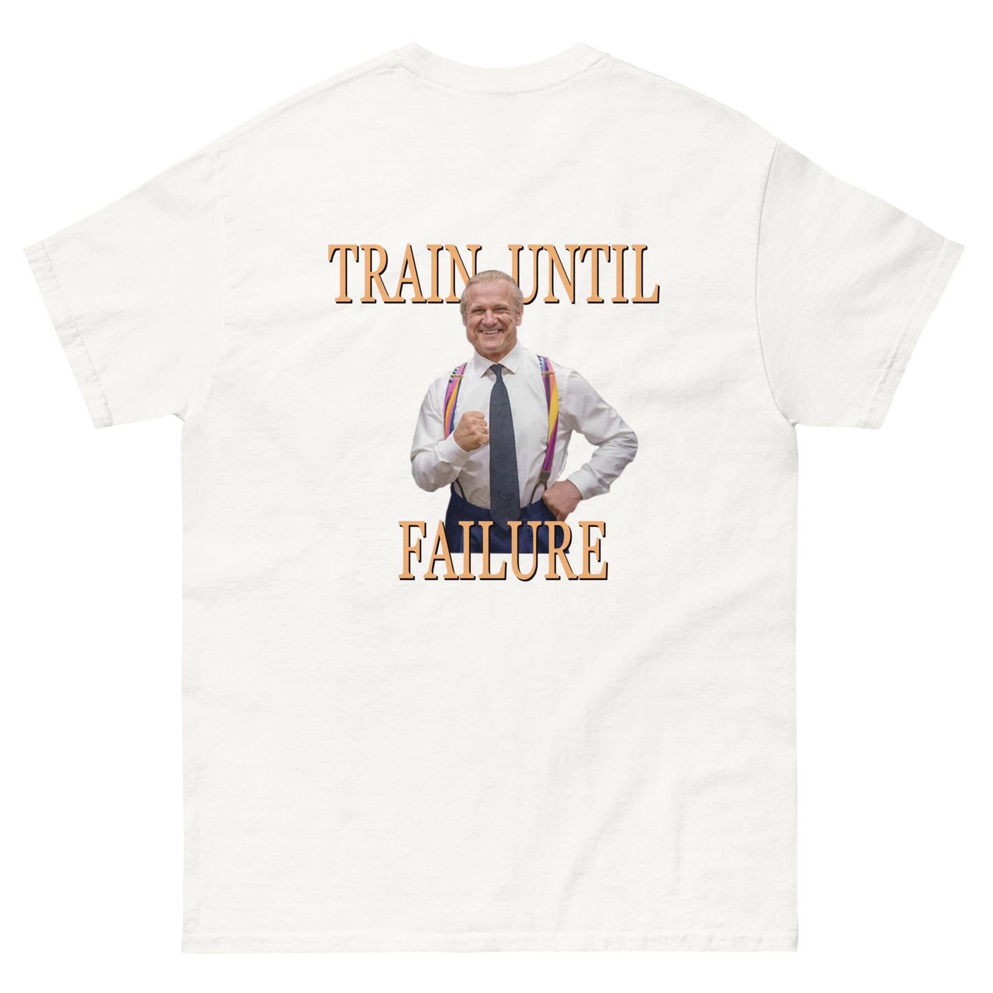 "Train until failure" - Classic T-Shirt